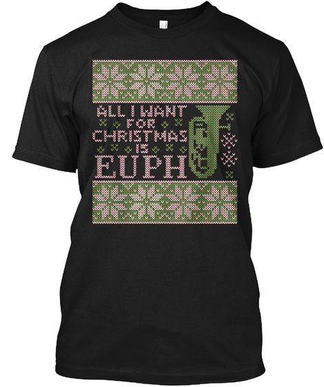 I Want For Christmas Is Euph Black T-Shirt Front