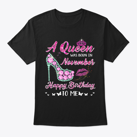 Queen Was Born In November Cute Funny Ha Black T-Shirt Front