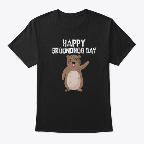 Cute And Funny Happy Groundhog Day Black T-Shirt Front