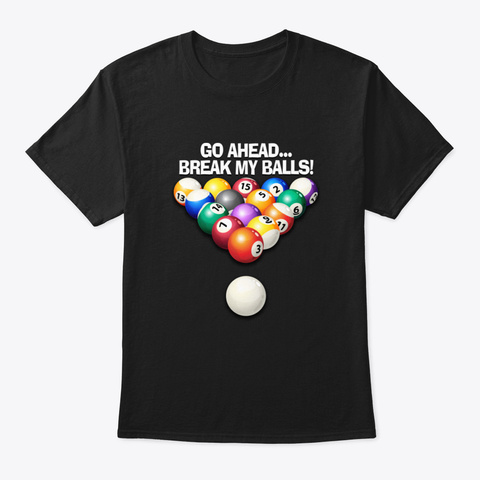 Break My Balls Black T-Shirt Front