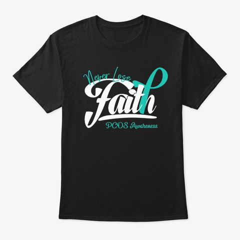 Never Lose Faith Pcos Warrior Awareness Black T-Shirt Front
