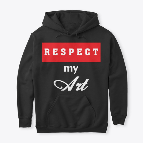 Respect My Art..... Black T-Shirt Front