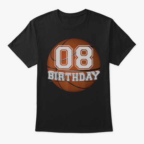 8 Th Birthday Basketball Funny T Shirt 8  Black áo T-Shirt Front