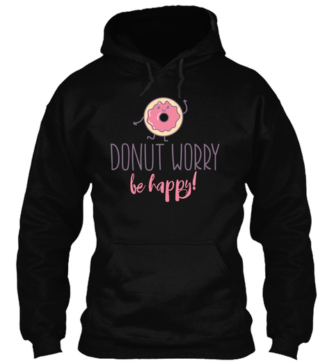 Donut Worry Be Happy! Black T-Shirt Front