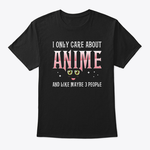 I Only Care About Anime Girl Anime Manga Black T-Shirt Front
