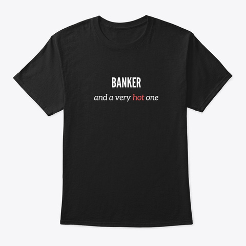 Banker And A Very Hot One Black T-Shirt Front