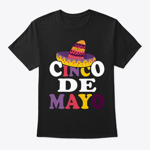 Cinco De Mayo Gift Ideas Black T-Shirt Front