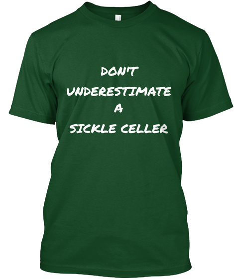 Don't Underestimate A Sickle Celler Deep Forest T-Shirt Front