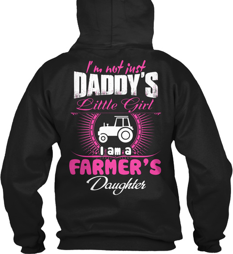  I'm Not Just Daddy's Li'l Girl. I'm A Farmer's Daughter. Black T-Shirt Back