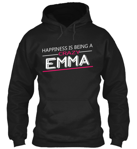 Happy Is Being Crazy Emma Black T-Shirt Front