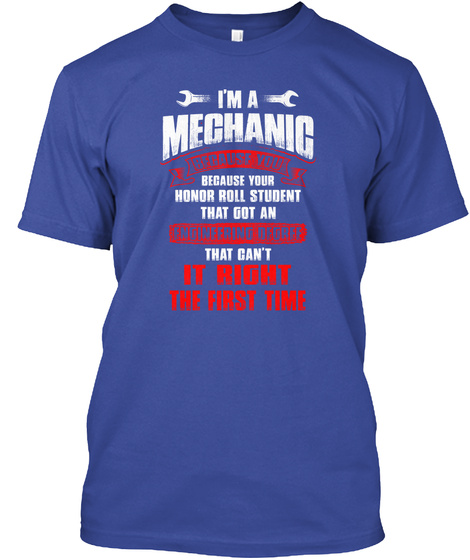 Mechanic Shirts Im A Mechanic Because