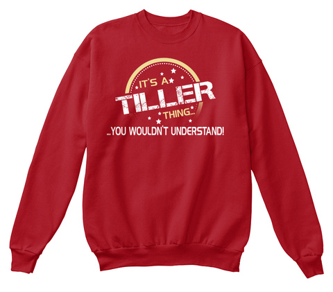 It's A Tiller Thing You Wouldn't Understand Deep Red  T-Shirt Front