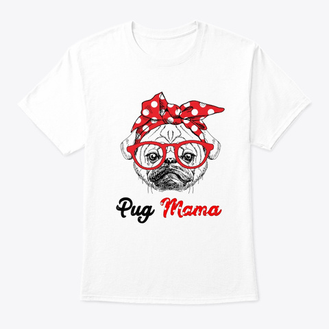 Pugdog Mama With Glasses Tshirt White T-Shirt Front