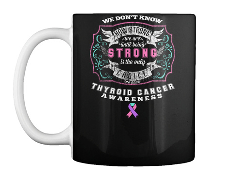 Thyroid Cancer Awareness Strong Mug