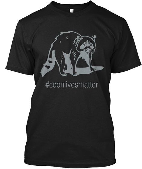 #Coonlivesmatter Black T-Shirt Front