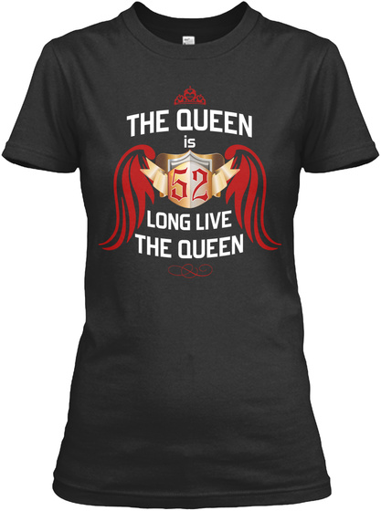 The Queen Is 52 Years Old Black T-Shirt Front