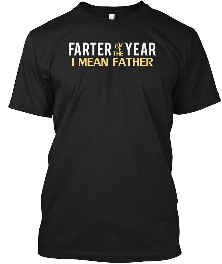 Farter Of The Year I Mean Father Unisex Tshirt
