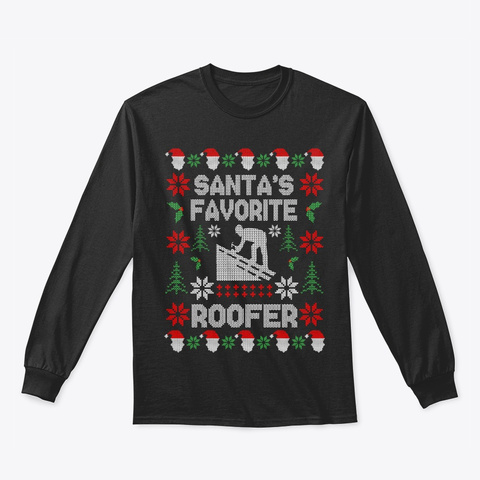 Santas Favorite Roofer Christmas Sweater Black Kaos Front