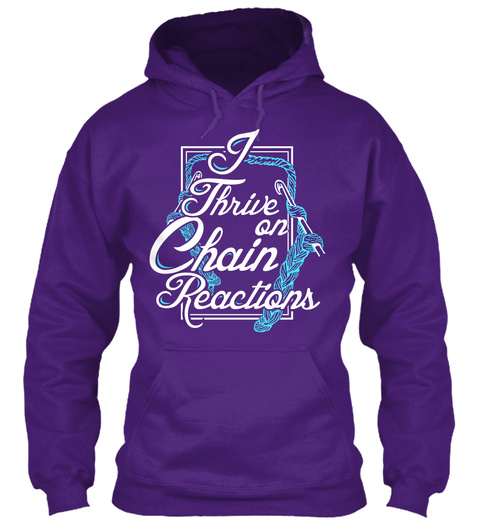 I Thrive On Chain Reactions  Purple T-Shirt Front