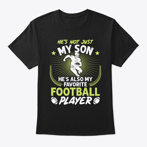 My Son He's Also My Favorite Football Black T-Shirt Front