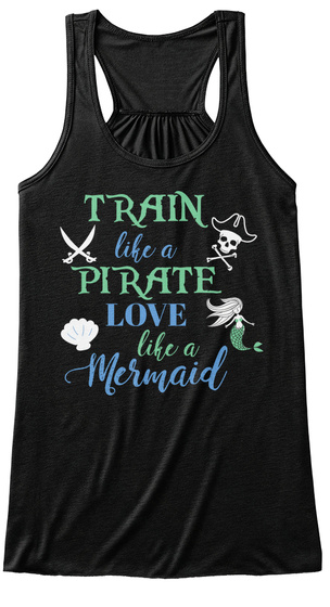 Train Life A Pirate Love Life A Mermaid Black T-Shirt Front