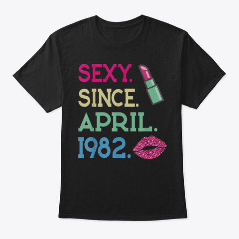 37 Th Birthday Gifts Sexy Since April 198 Black T-Shirt Front