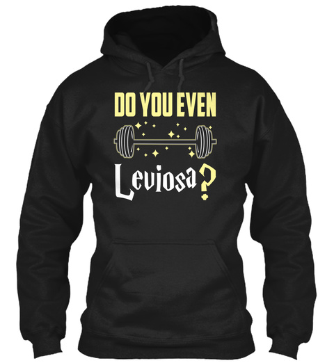 Do You Even Leviosa? Black T-Shirt Front