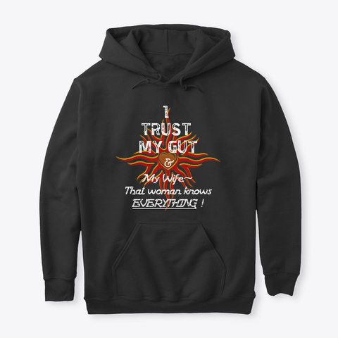 I Trust My Gut & My Wife Black T-Shirt Front