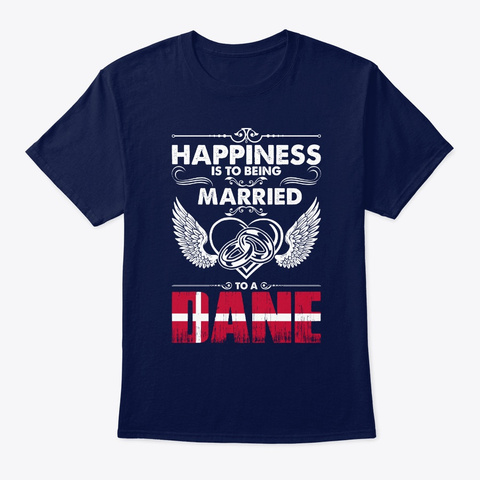 Happiness Being Married To A Dane Navy T-Shirt Front
