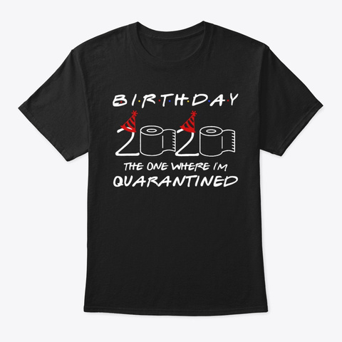Birthday 2020 The Year When Shit Got Rea Black T-Shirt Front