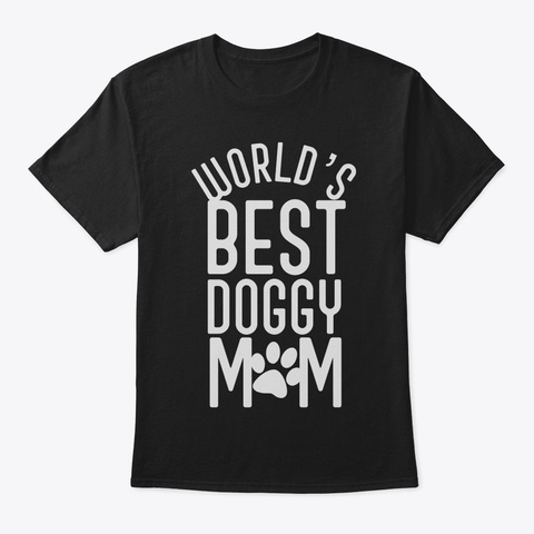 Cute Worlds Best Doggy Mom Paws Mothers  Black Camiseta Front