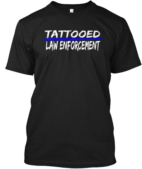 Tattooed Law Enforcement Black T-Shirt Front