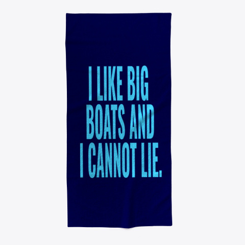 I Like Big Boats And I Cannot Lie Dark Navy T-Shirt Front