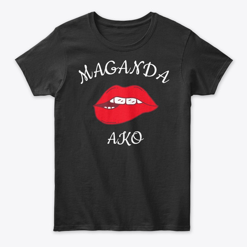 Maganda Ako    Beautiful And Sexy Black T-Shirt Front