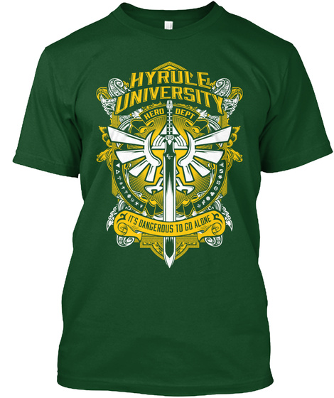 Hyrule University Hero Dept Its Dangerous To Go Alone  Deep Forest T-Shirt Front