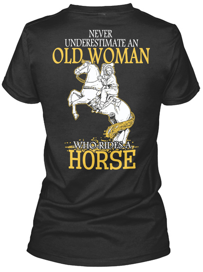  Never Underestimate An Old Woman Who Rides A Horse Black T-Shirt Back