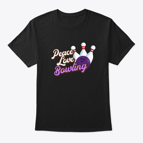 Peace Love Bowling. Black T-Shirt Front