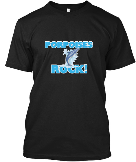 Porpoises Rock! Black T-Shirt Front