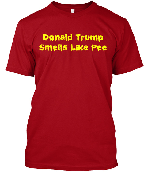 Donald Trump Smells Like Pee Deep Red T-Shirt Front