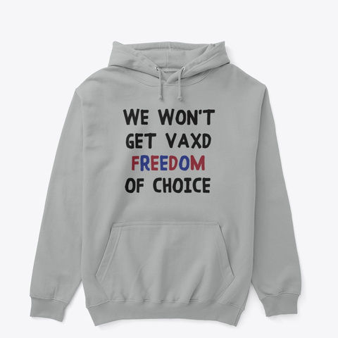 We Won't Get Vaxd Freedom Shirt Sport Grey T-Shirt Front