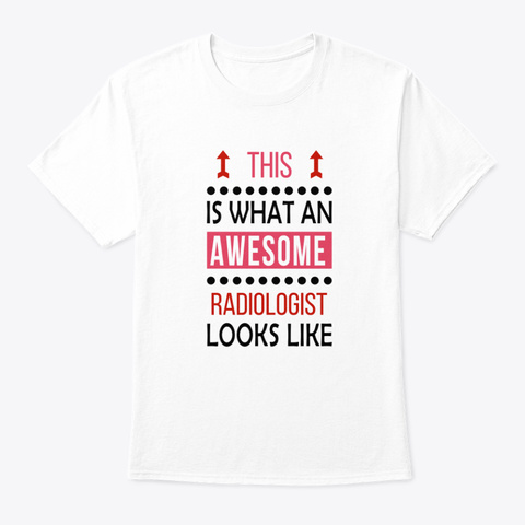 Radiologist Awesome Birthday Christmas White T-Shirt Front