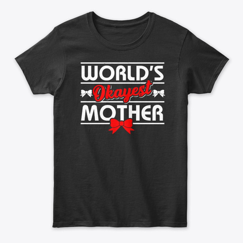 World's Okayest Mother Black T-Shirt Front
