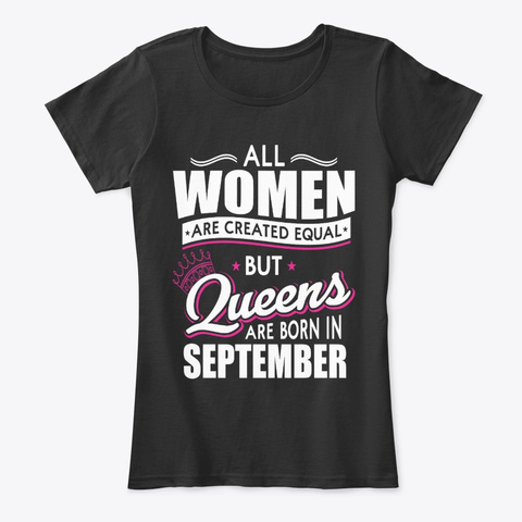 Queens Are Born In Septembe Black T-Shirt Front