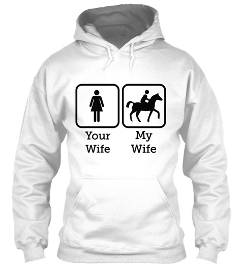 Your Wife My Wife  White T-Shirt Front