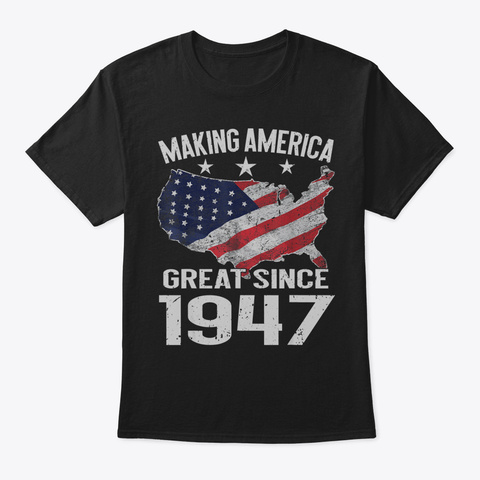 72 Nd Birthday Gift Making America Great  Black T-Shirt Front