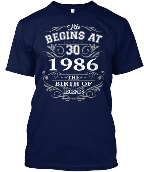 Life Begins At 30 1986 The Birth Of Legends Navy T-Shirt Front