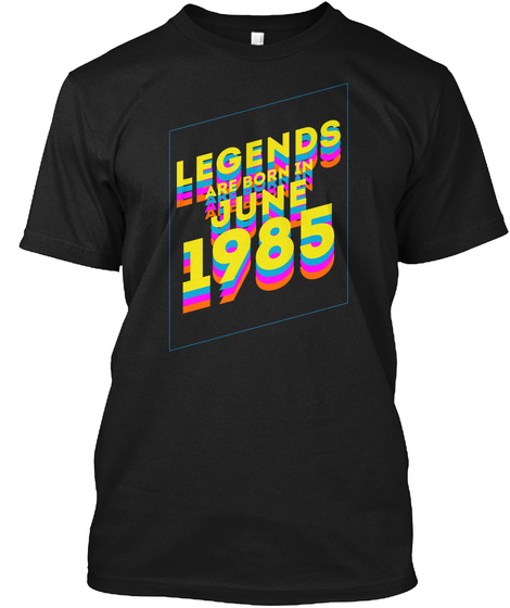 Legends Are Born In June 1985