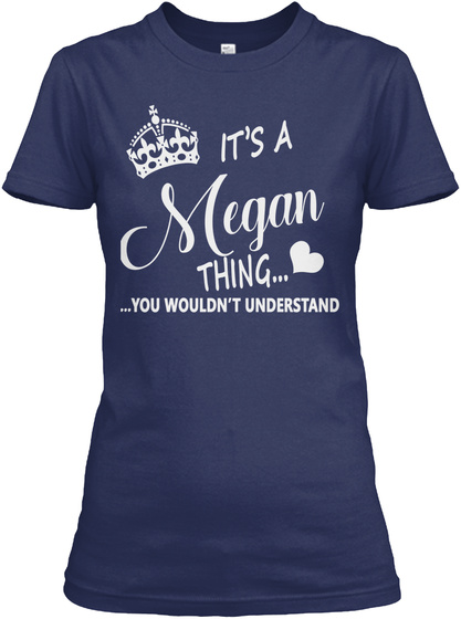 It's A Megan Thing You Wouldn't Understand Navy T-Shirt Front