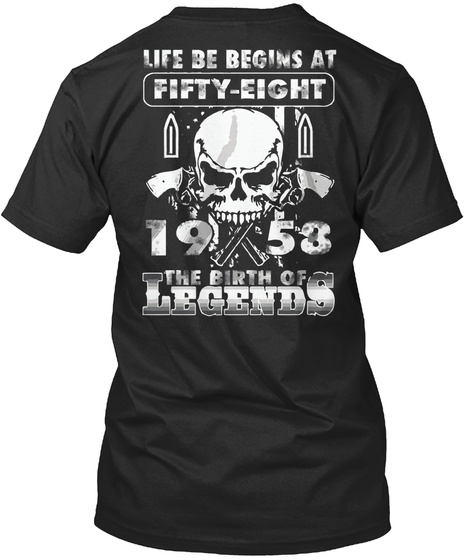 Life Be Begins At Fifty Eight 1953 The Birth Of Legends Black T-Shirt Back
