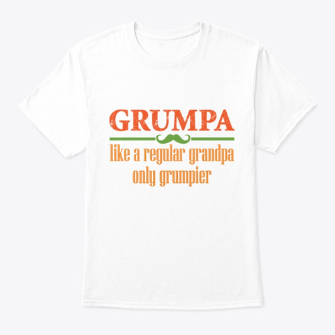 Grumpa Like A Regular Grandpa  Holiday White T-Shirt Front
